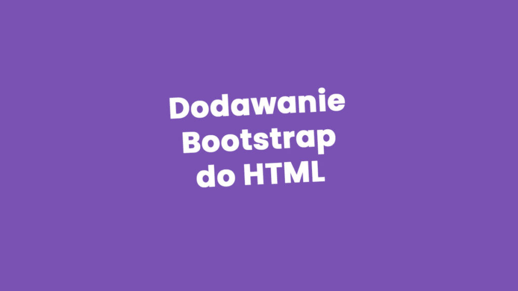 Dodawanie Bootstrap do HTML
